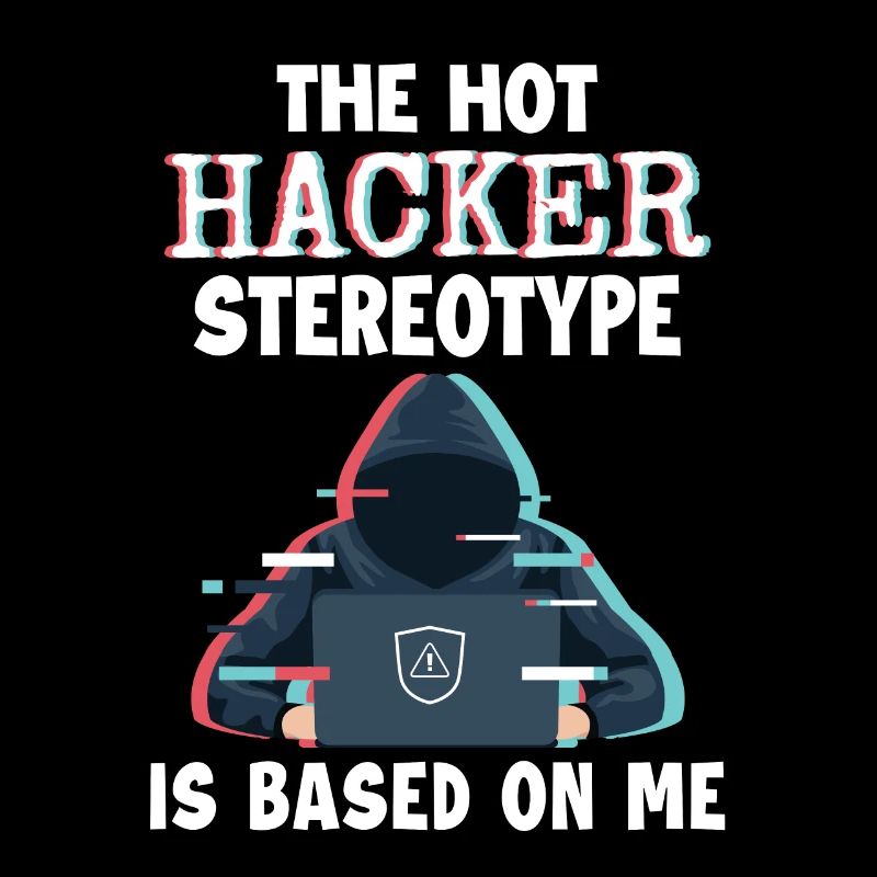 Hacker Stereotype is Based On Me Phishing Sniffer