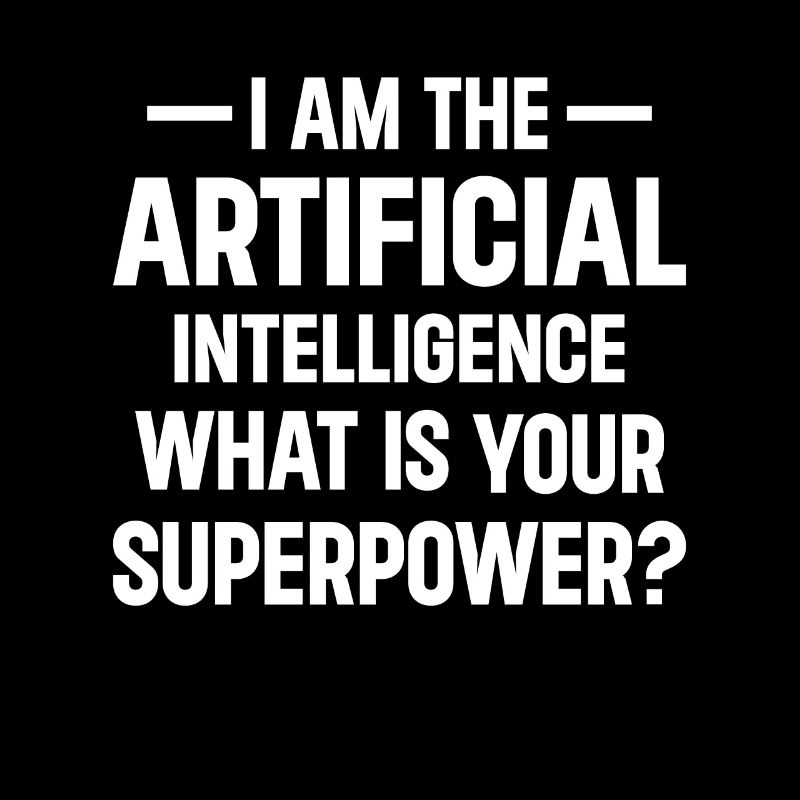 I Am The Artificial Intelligence What Is Your Supe