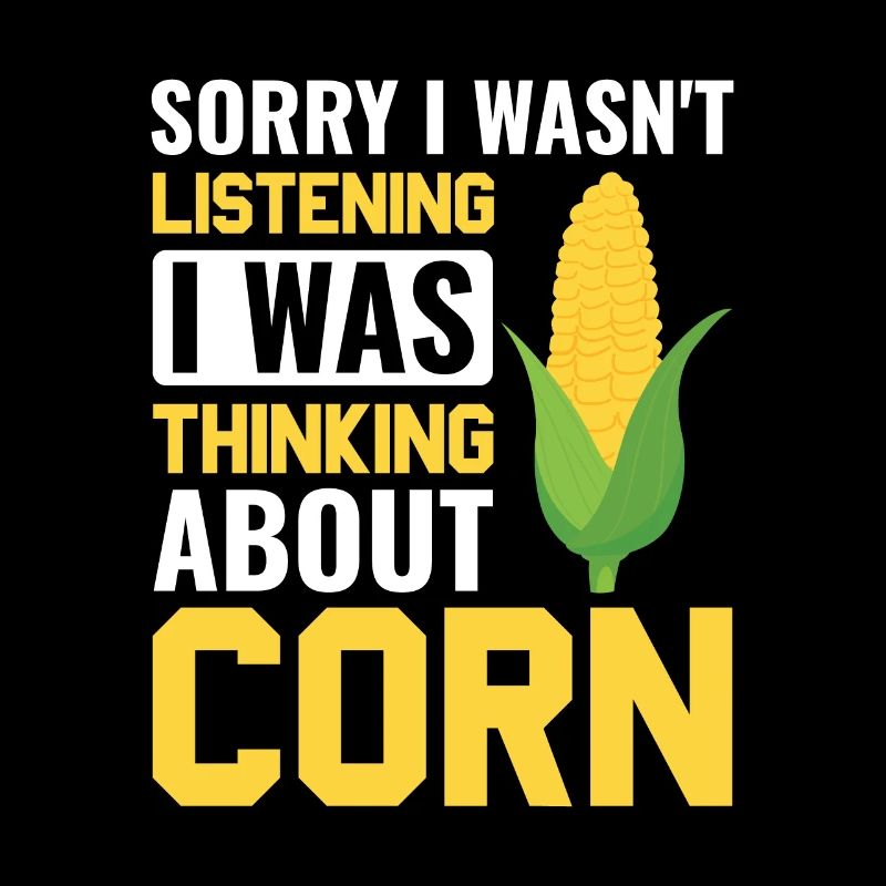 I Was Thinking About Corn - Corn Farmer Farmer