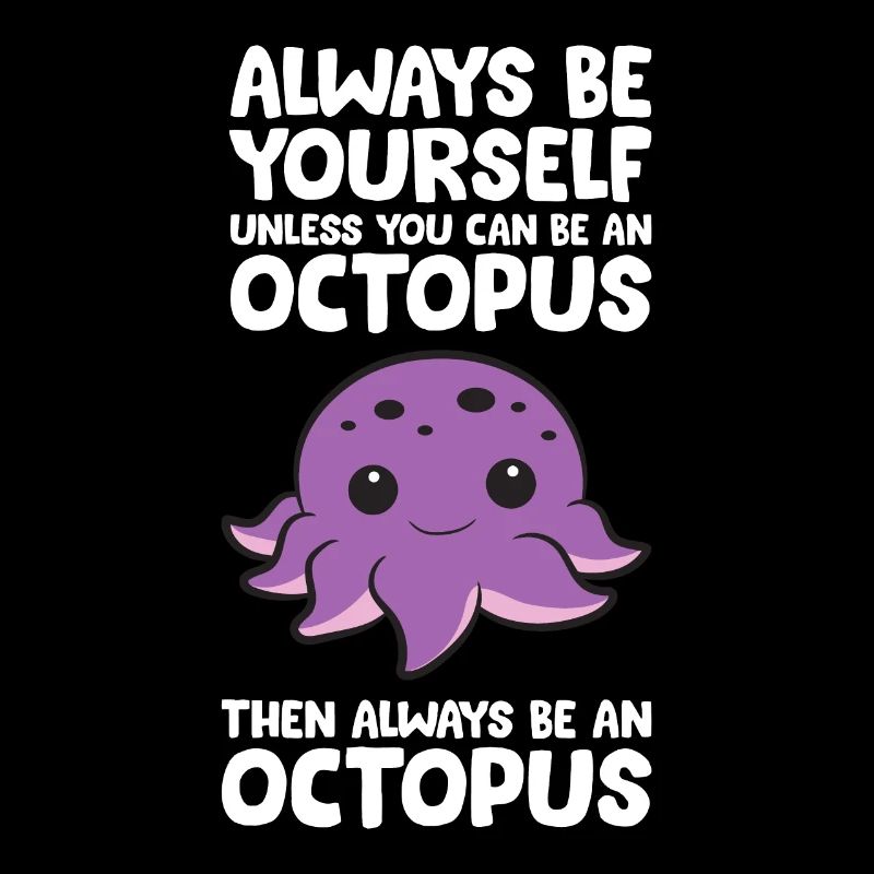 Sei immer du selbst, es sei denn, du kannst ein Oktopus sein