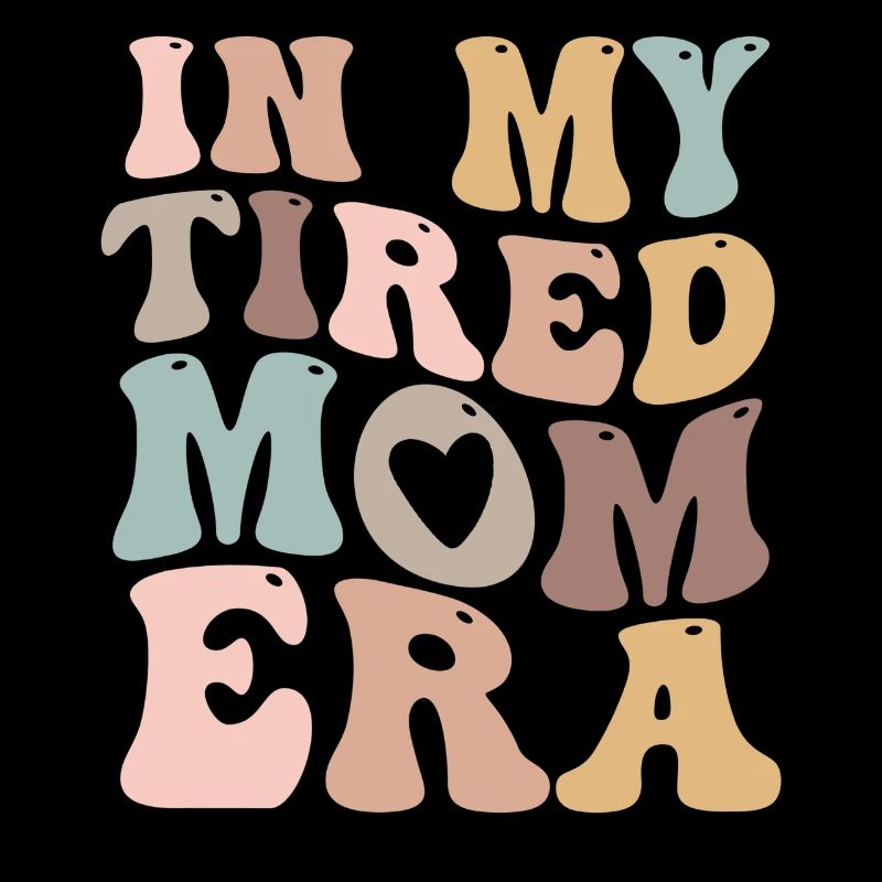 Dans mon ère de maman fatiguée pour les mamans