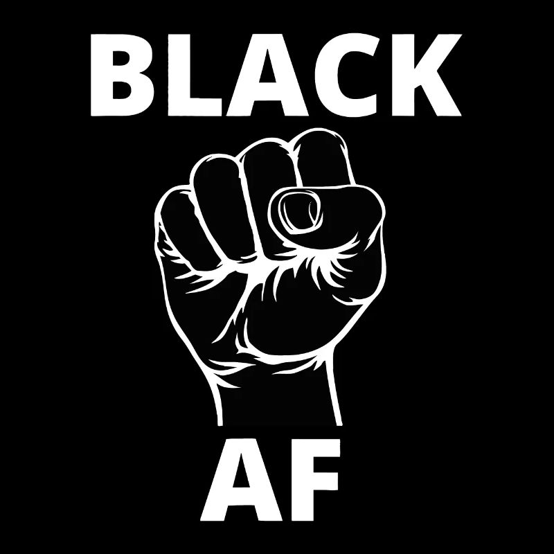 Proud Black AF - African Pride & Black History
