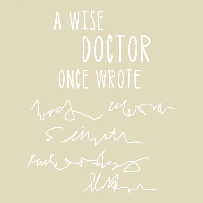 A wise doctor once wrote