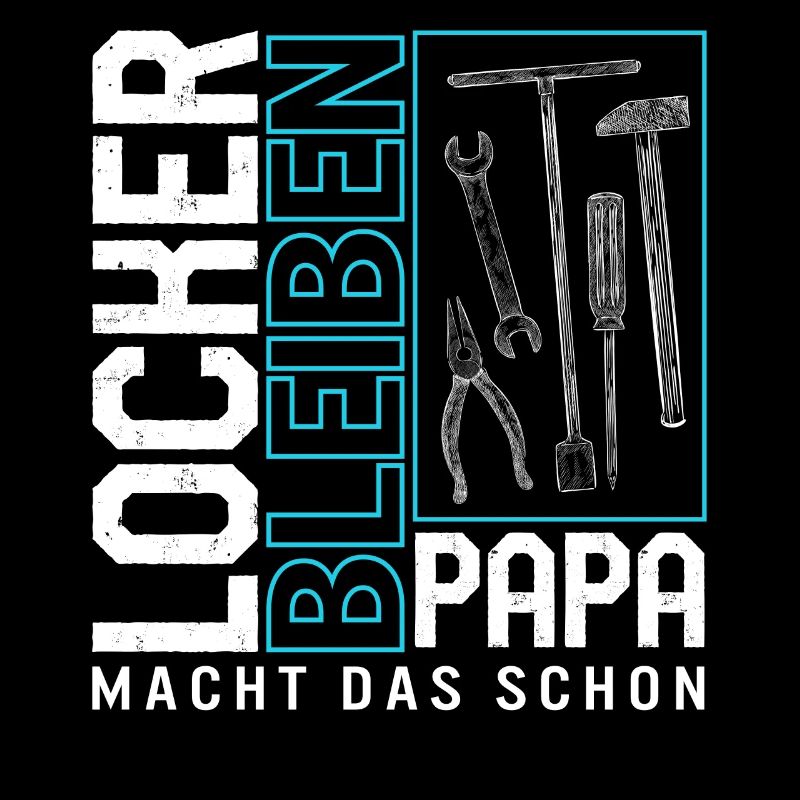 Handyman Shirt, Take it easy, Papa wird es tun