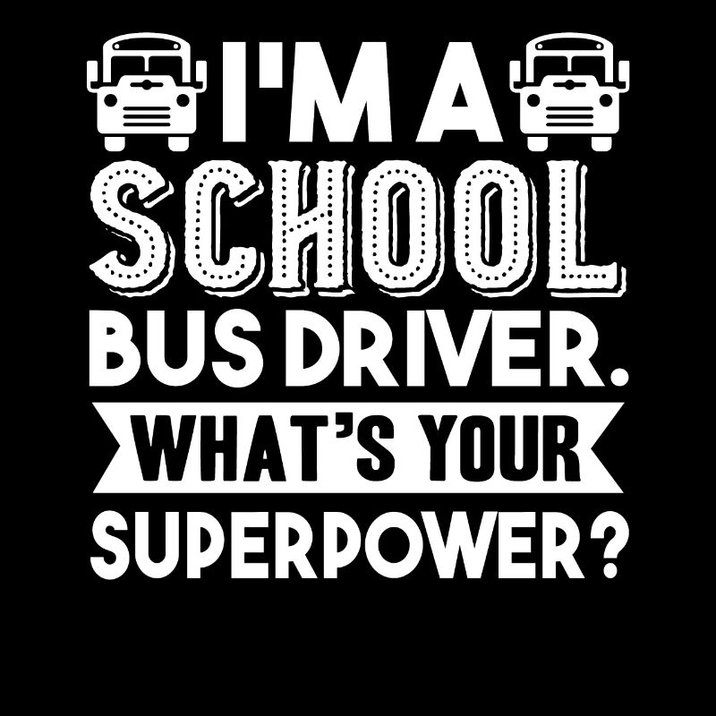 School Bus Driver School Bus Driver Superpower