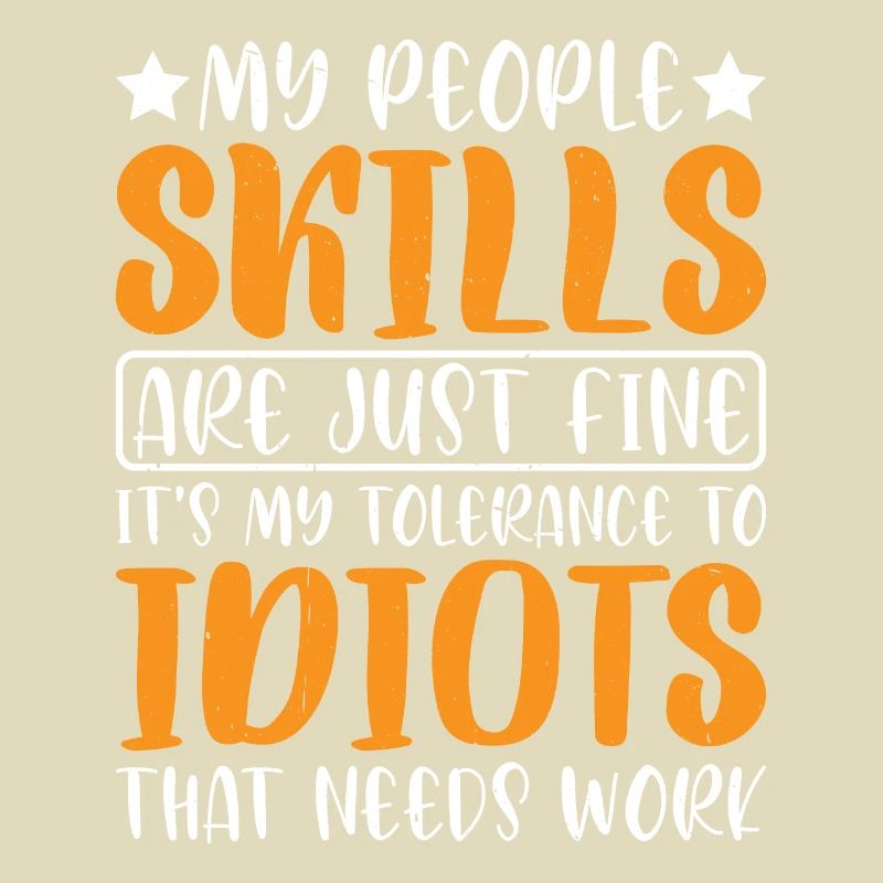 It's My Tolerance To Idiots That Needs Work 11