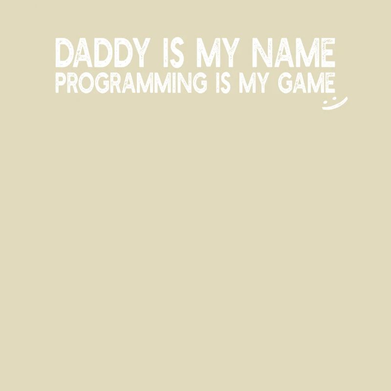 Computer Programmer Daddy is my name Programming i