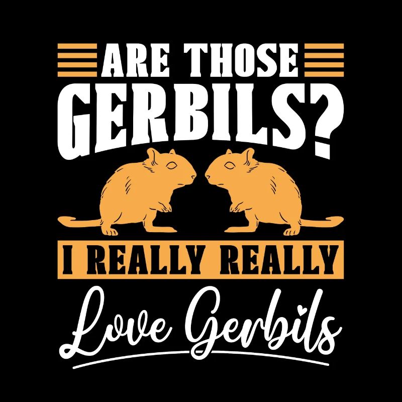 Gerbil Are Those Gerbils I Really Really Animals