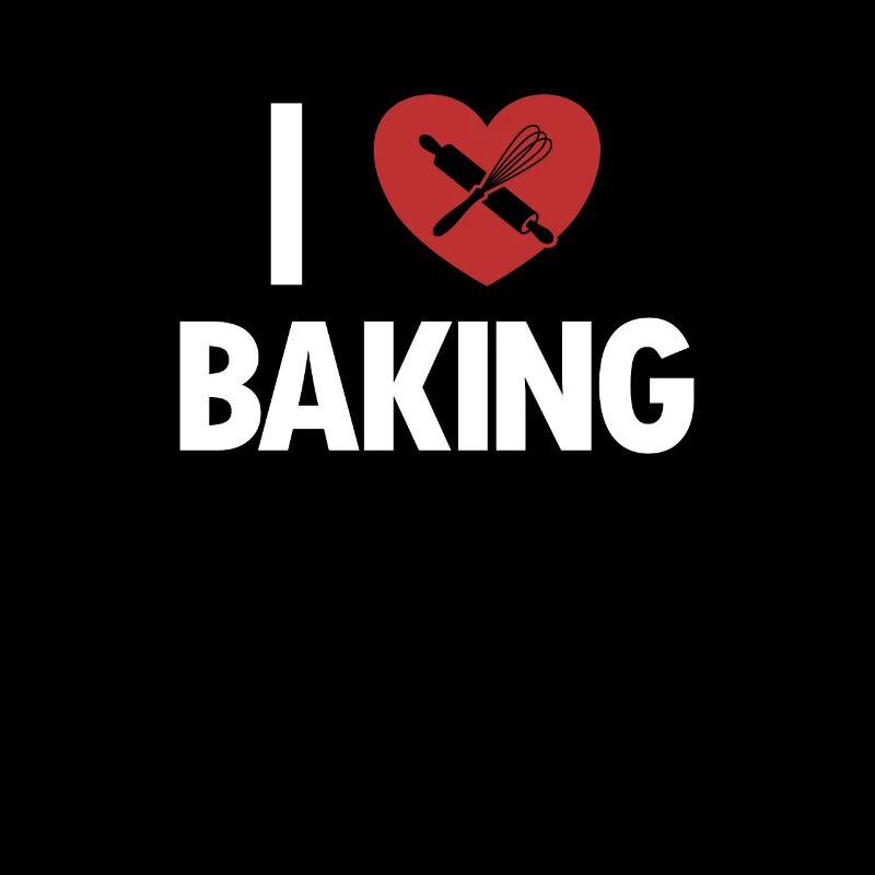 I love Baking Hobby Baker Bakery Confectioner Baker