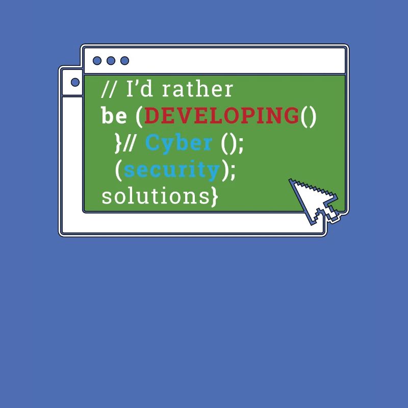 Cybersecurity I'd Rather Be Developing Programmer