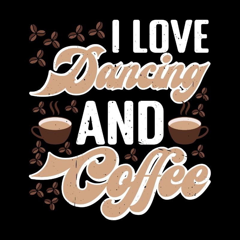I Love Dancing And Coffee