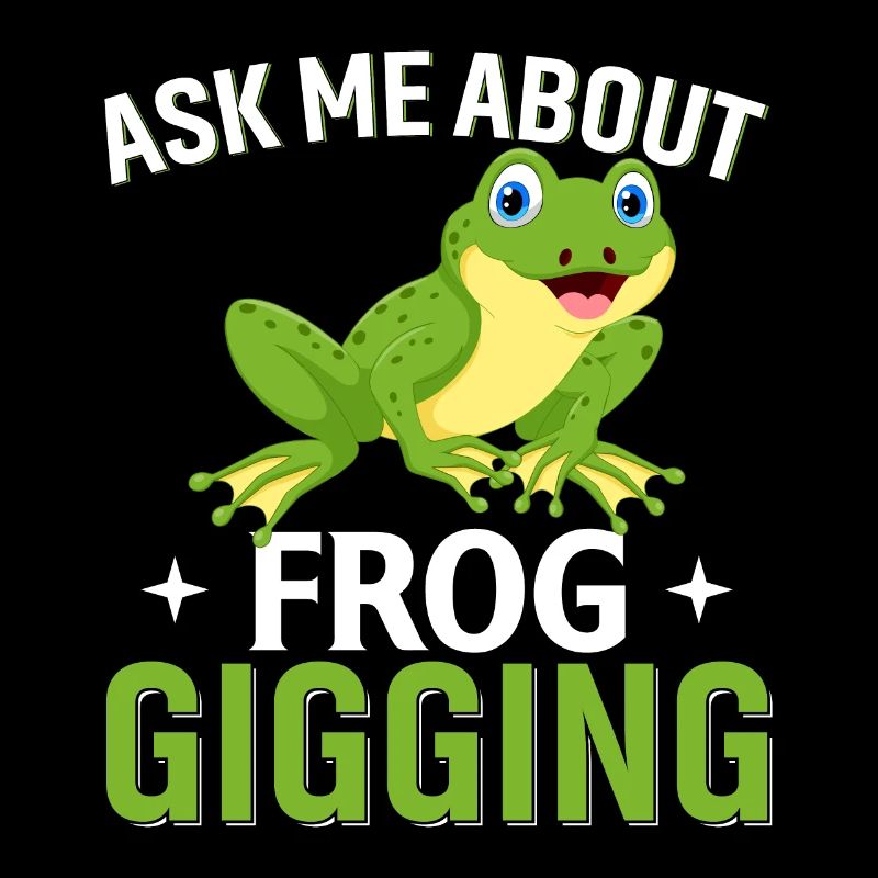 Ask Me About Frog Gigging