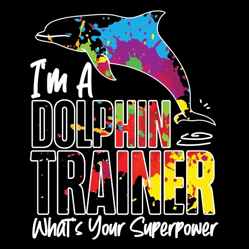 Dolphin I'm A Dolphin Trainer