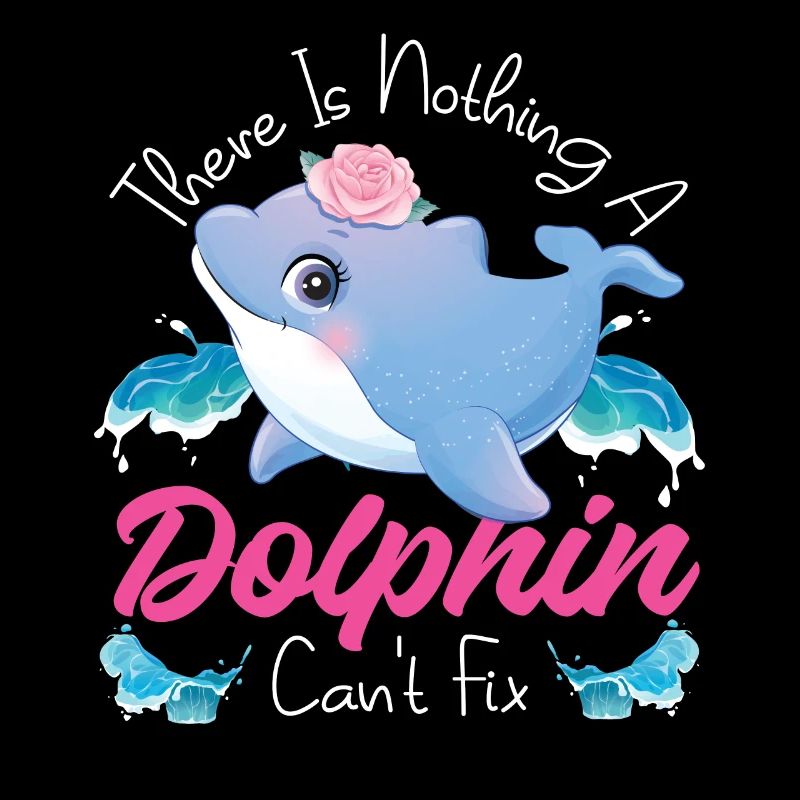 Dolphin There Is Nothing A Dolphin