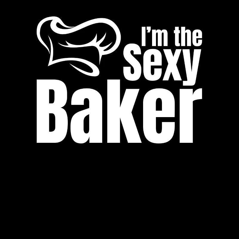 Bakery Bread Baker - I'm The Sexy Baker