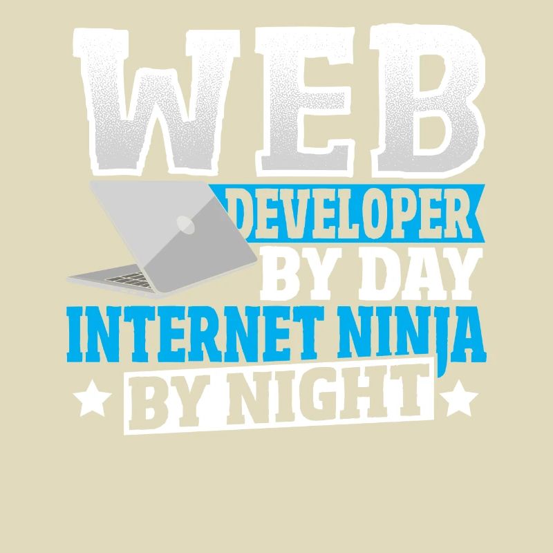 Web Developer By Day Internet Ninja By Night