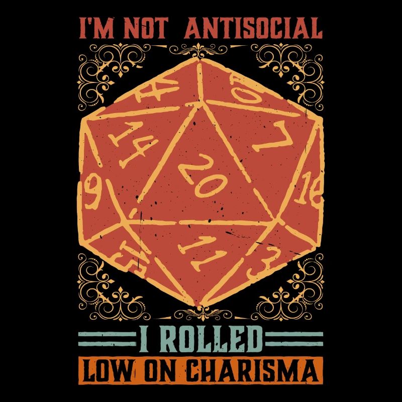 I'm Not Antisocial, I Rolled Low On Charisma 10