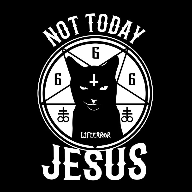 Not Today Jesus - Lifeerror