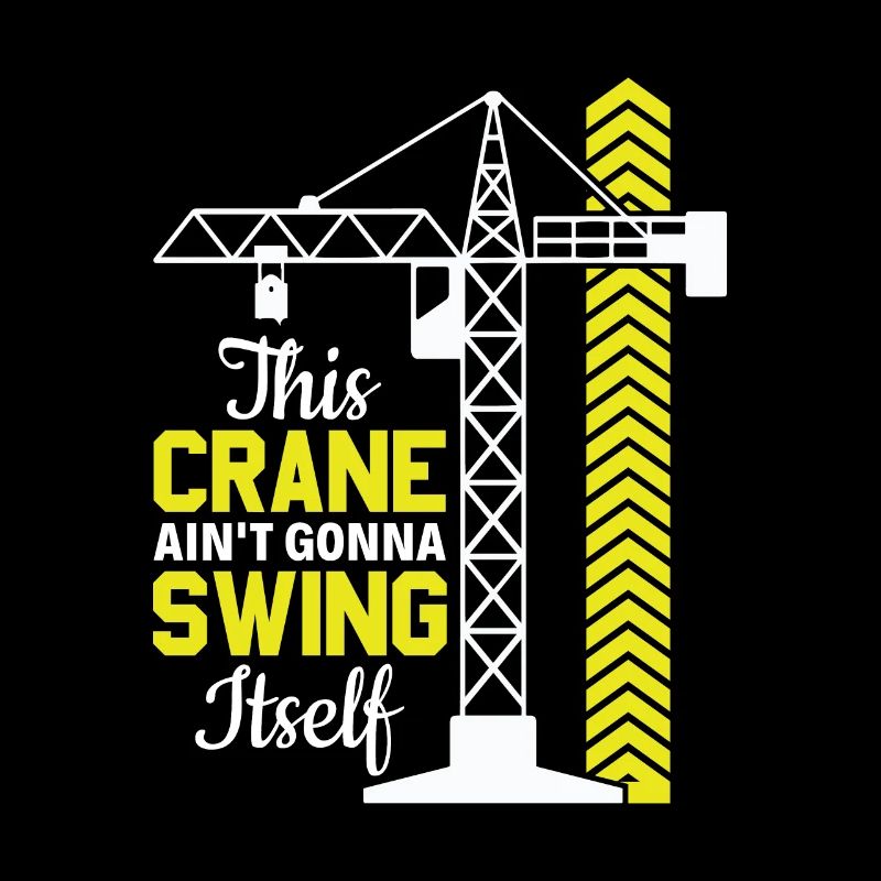 This Crane ain't gonna Swing itself - Lustiges
