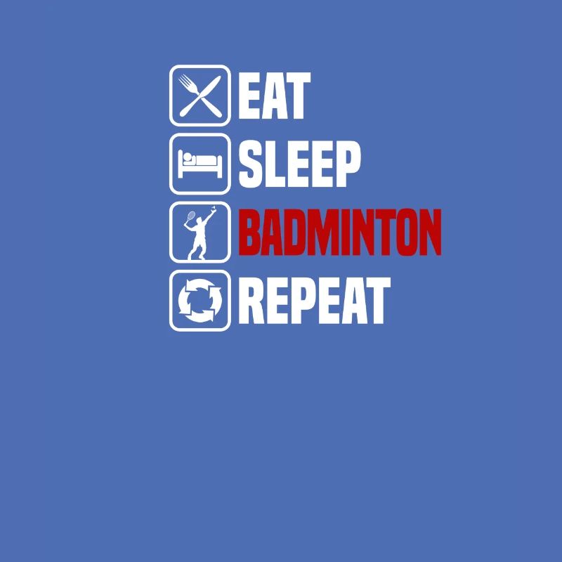 Manger, dormir, répéter le badminton,