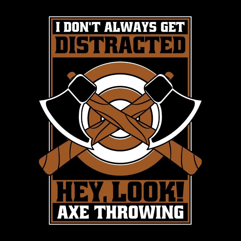Don't Always Get Distracted Look Axe Throwing Axe