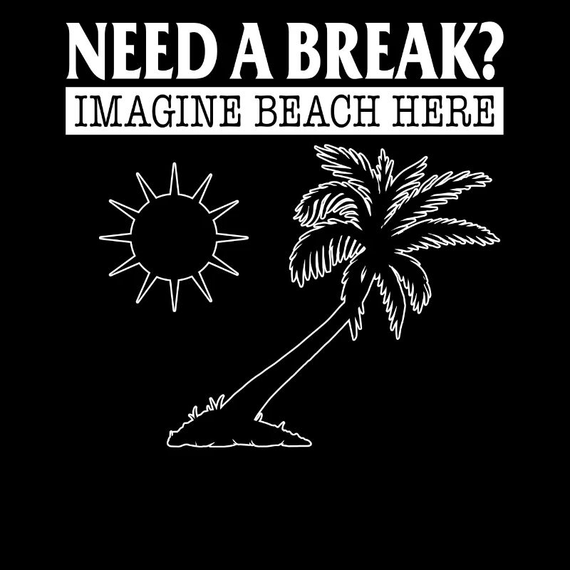Vacation Shirt, Need A Break Imagine Beach Here