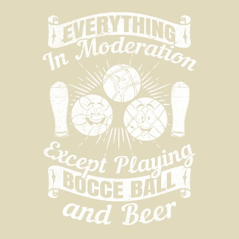 Everything In Moderation Except playing Bocce ball