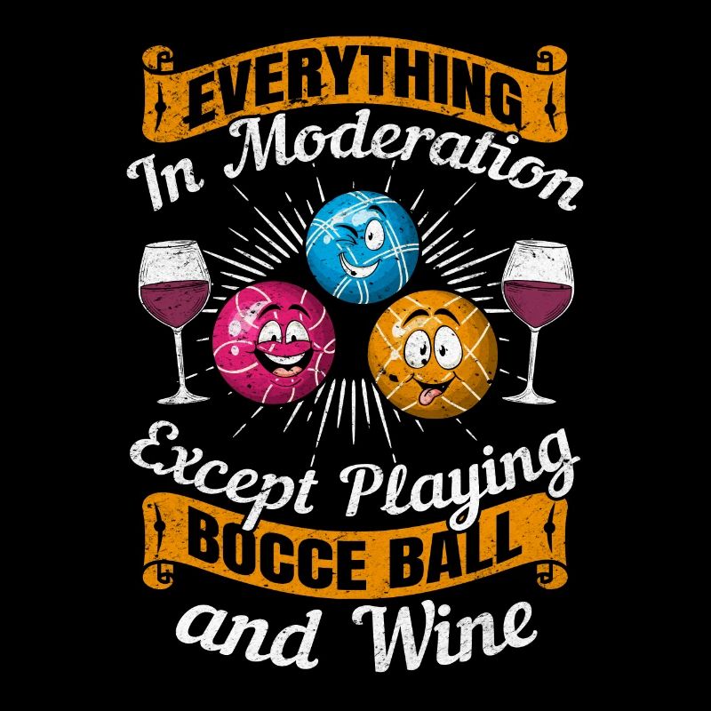 Everything in moderation except playing Bocce ball