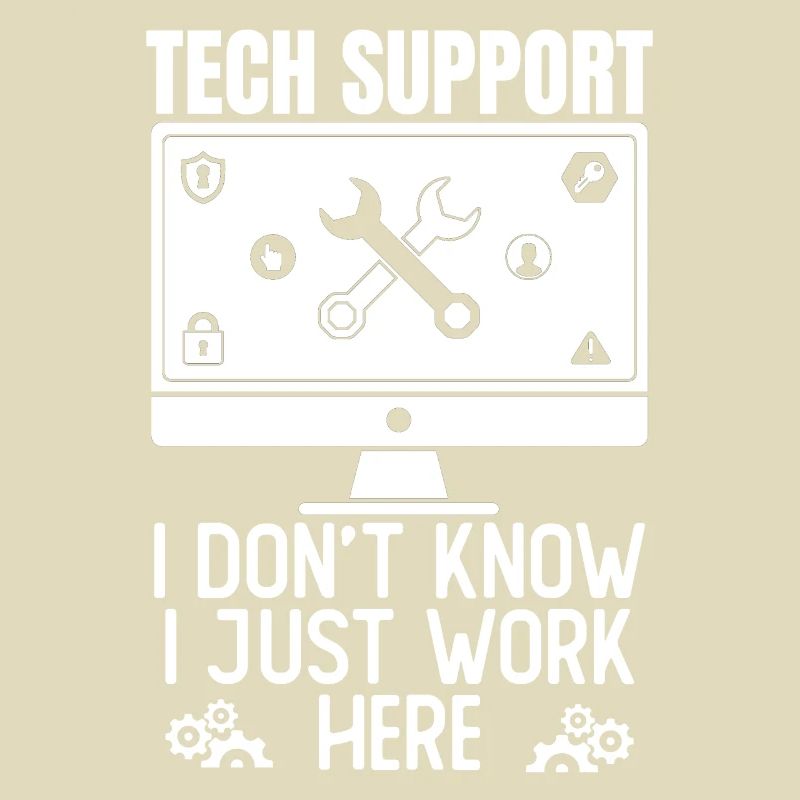 Tech Support I Don't Know I Just Work Here