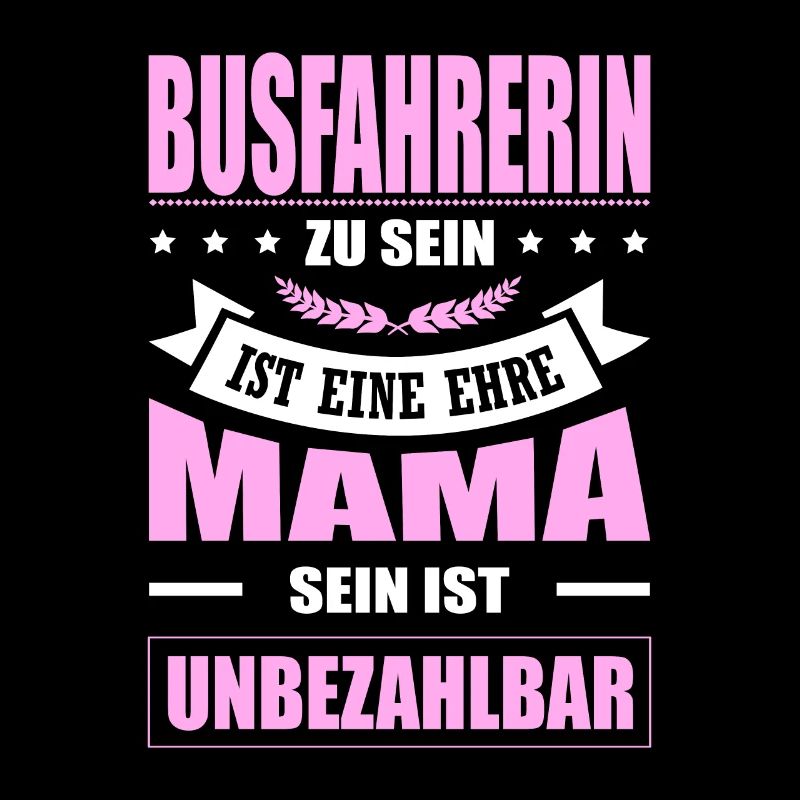Busfahrerin Sein Eine Ehre Mama Sein Unbezahlbar