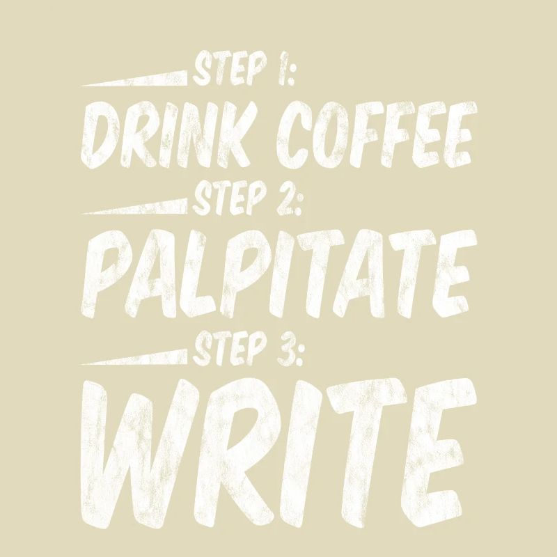 Step 1 Drink Coffee Step 2 Palpitate Step 3 Write3