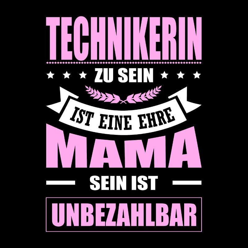 Technikerin Sein Eine Ehre Mama Sein Unbezahlbar
