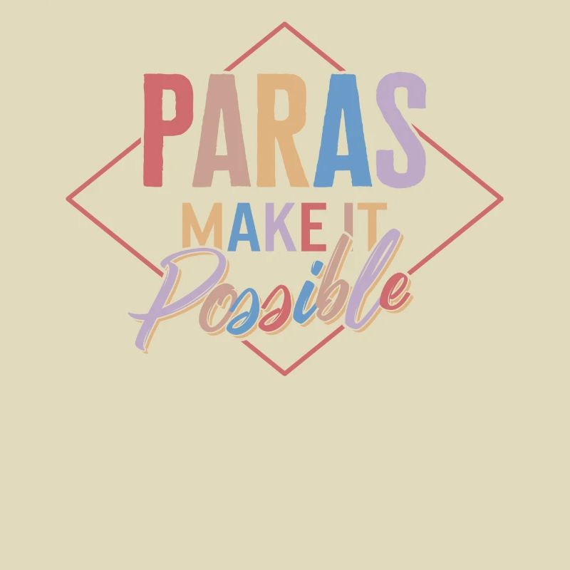 Paraprofessional Shirt, Paras Make It Possible