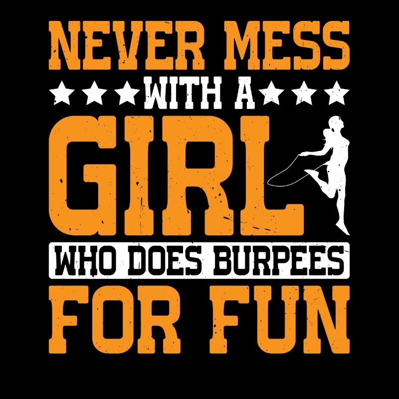 Never Mess With A Girl Who Does Burpees For Fun 7
