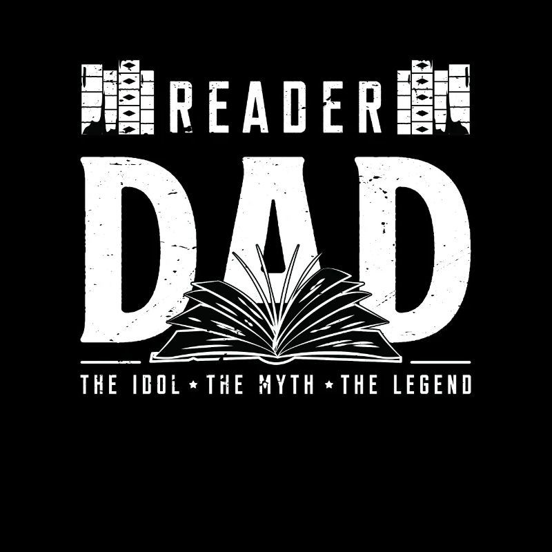 Reader Dad The Idol The Myth The Legend Bookworm