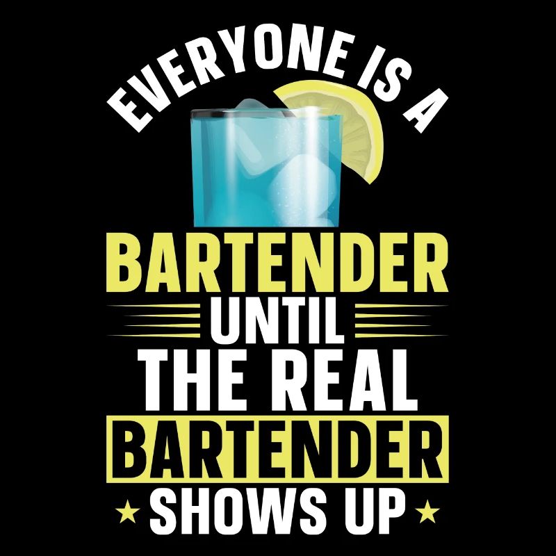 Bartender Mixologist Everyone Is A