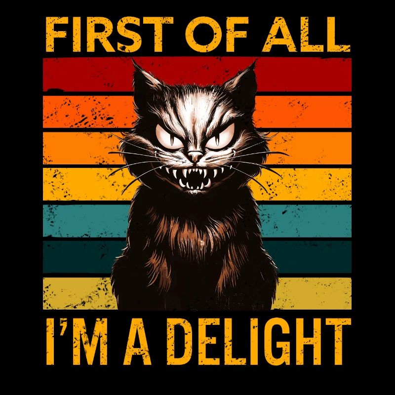 Zunächst einmal I'm A Delight Angry Cat Humor
