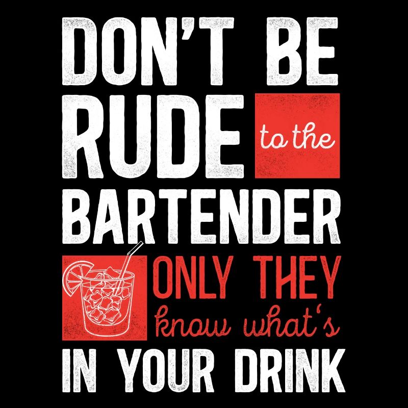 Bartender Mixologist Don't Be Rude