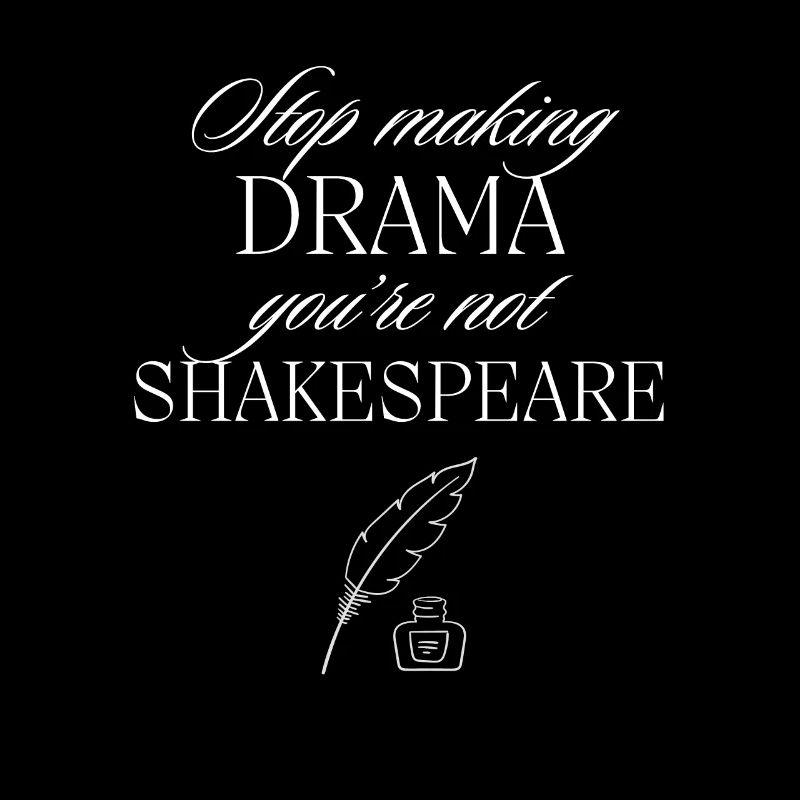 Ne faites pas un drame Vous n’êtes pas Shakespeare Théâtre