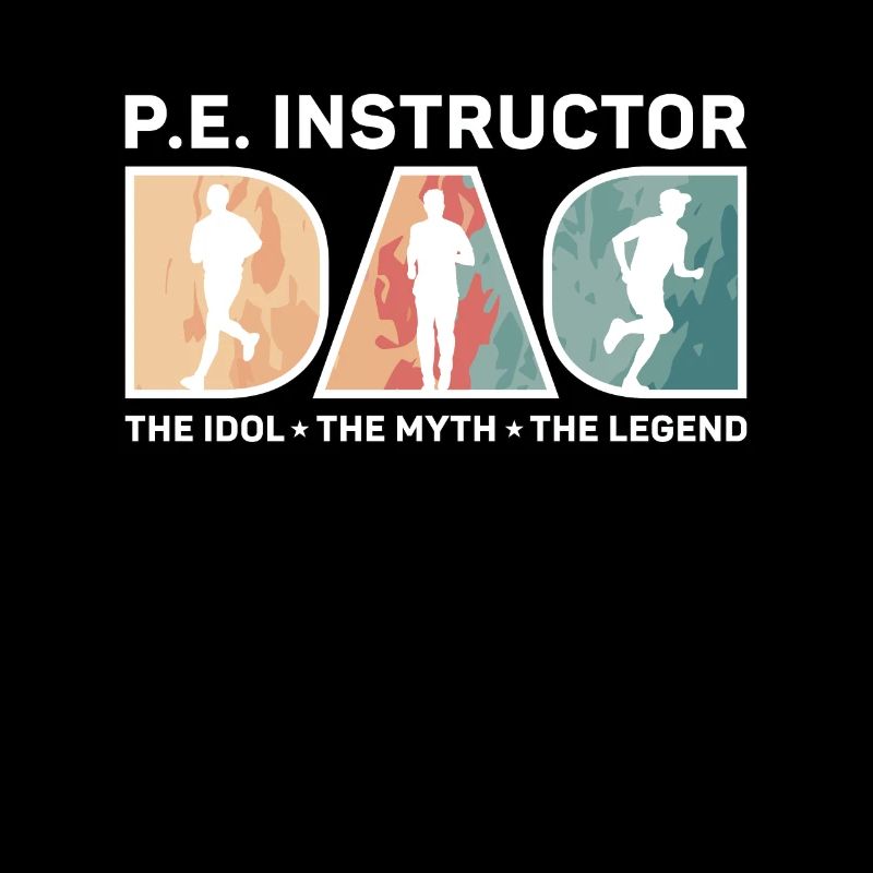 P.E Instructor Dad The Idol The Personal Trainer