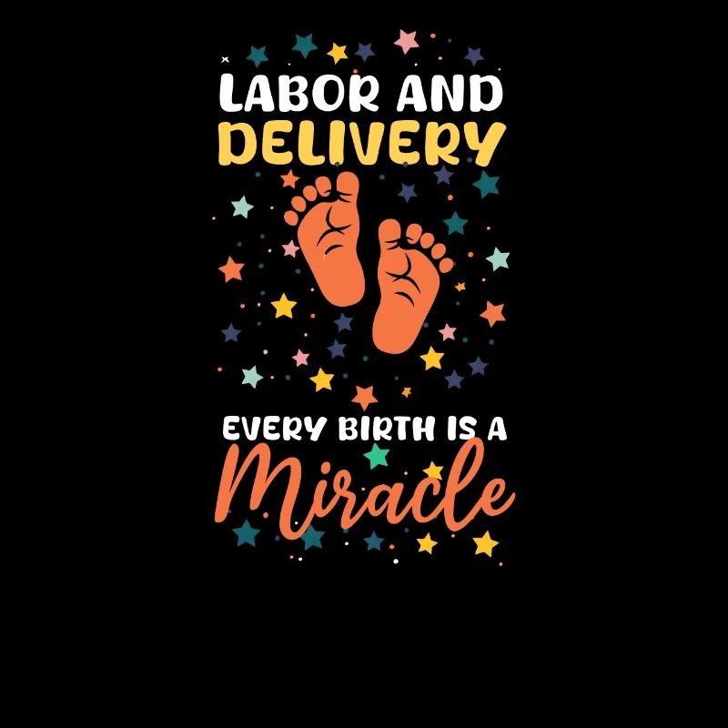 L&D Nurse Labor & Delivery: Every Birth A Miracle