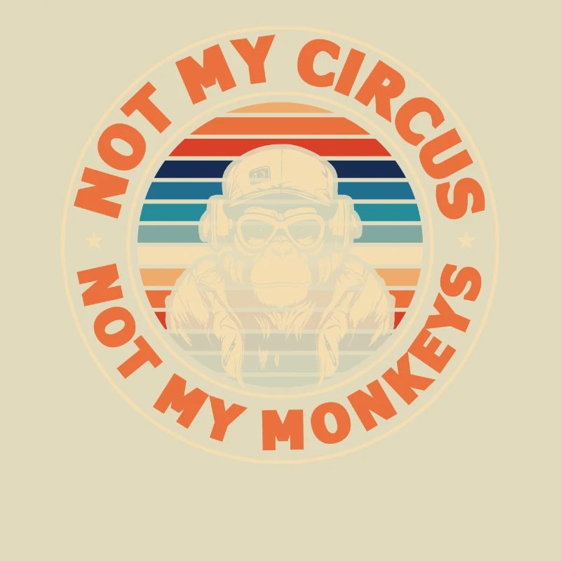 Pas mon cirque, pas mes singes !