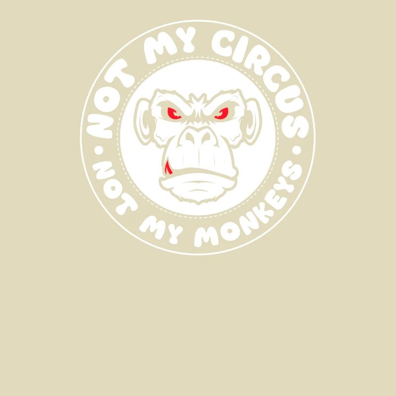 Pas mon cirque, pas mes singes !