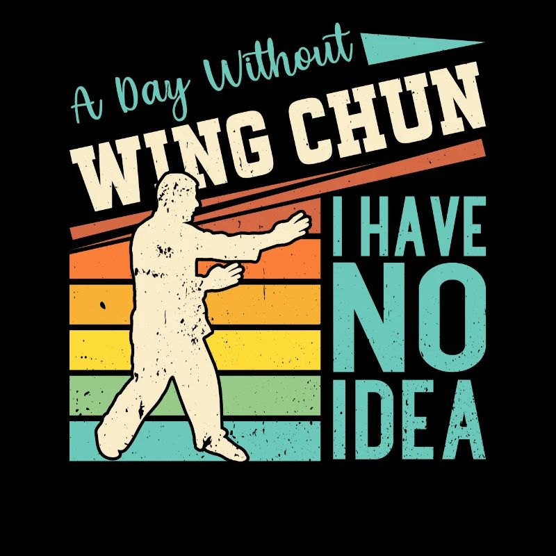 A day without Wing Chun I have no idea - Wing Chun