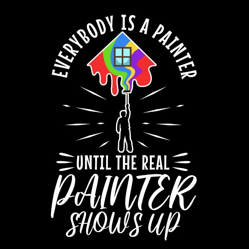 Everybody is a painter until the real painter