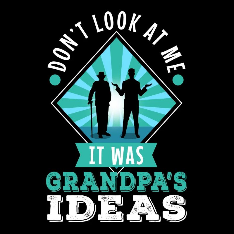 It was grandpas idea