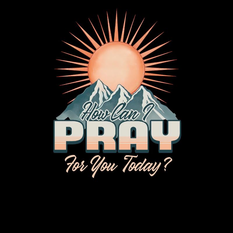 How Can I Pray For You Today
