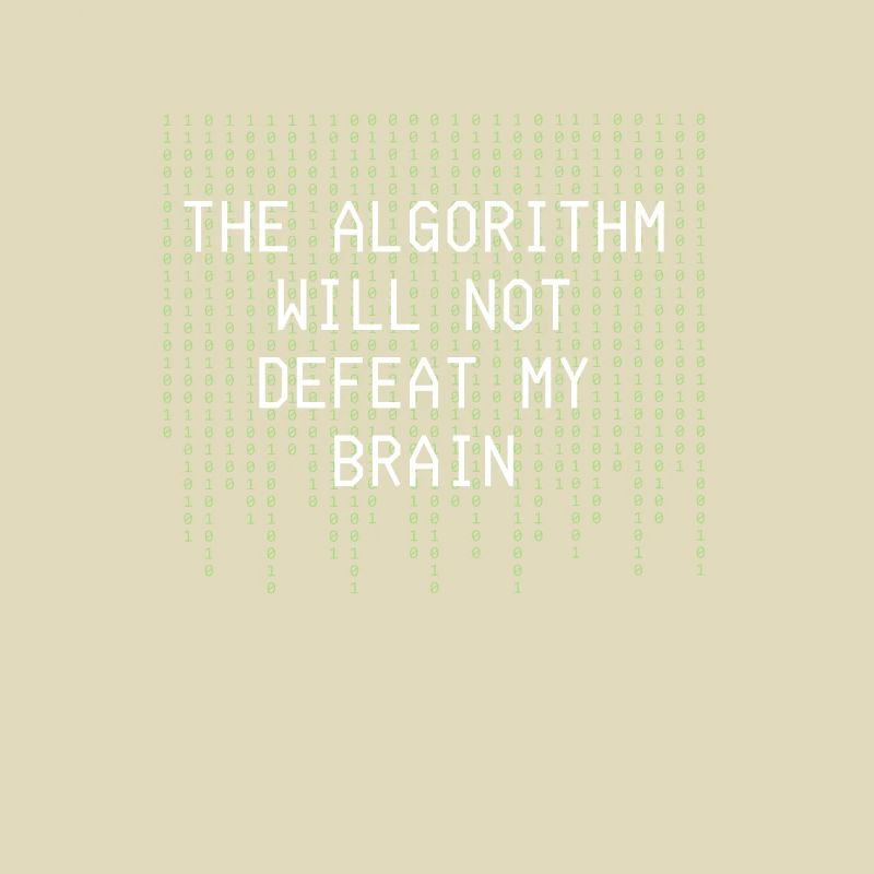 The Algorithm Will Not Defeat My Brain Binary