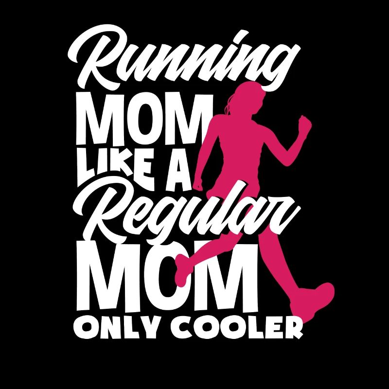 Running Mom Like A Regular Mom Only Cooler