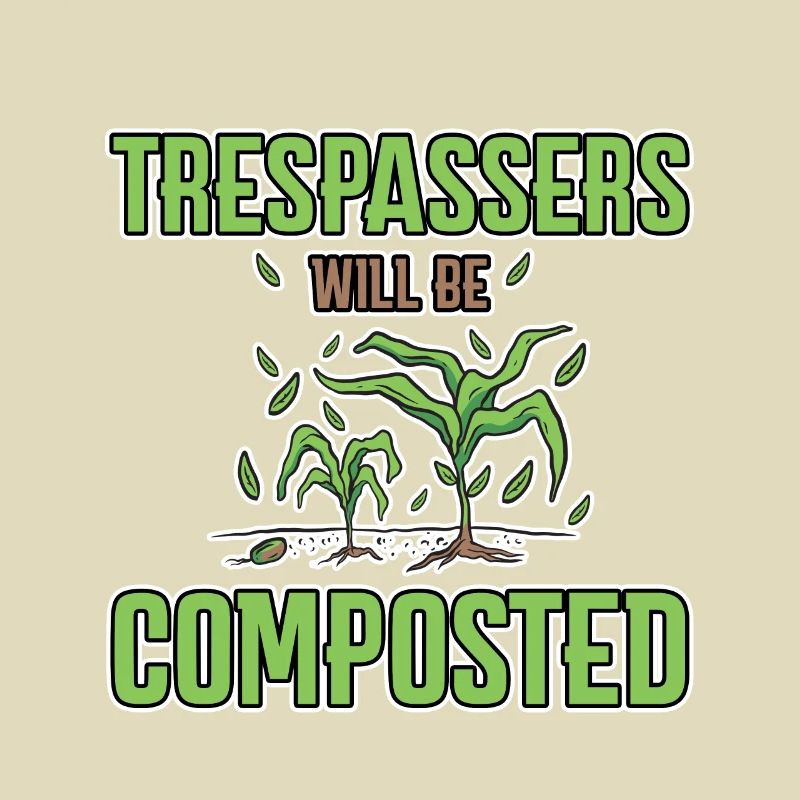 Trespassers Will Be Composted 4
